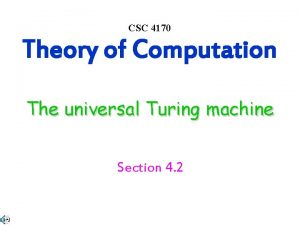 CSC 4170 Theory of Computation The universal Turing