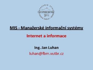 MIS Manaersk informan systmy Internet a informace Ing