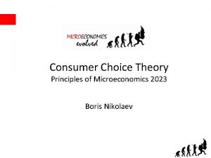 Consumer Choice Theory Principles of Microeconomics 2023 Boris