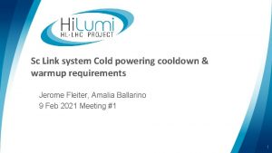 Sc Link system Cold powering cooldown warmup requirements