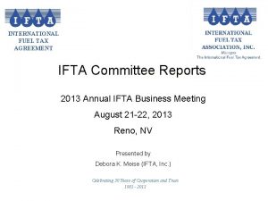 INTERNATIONAL FUEL TAX AGREEMENT IFTA Committee Reports 2013