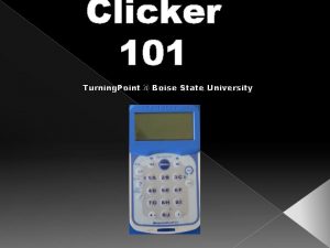 Clicker 101 Turning Point Boise State University Clickers