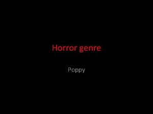 Horror genre Poppy Conventions of a horror genre