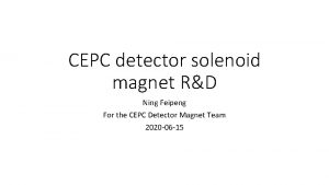 CEPC detector solenoid magnet RD Ning Feipeng For