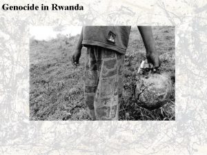 Genocide in Rwanda The genocide began on April