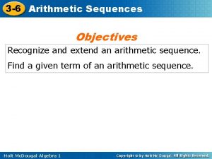 3 6 Arithmetic Sequences Objectives Recognize and extend