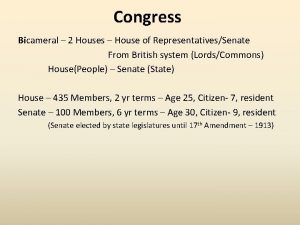 Congress Bicameral 2 Houses House of RepresentativesSenate From