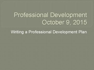 Professional Development October 9 2015 Writing a Professional