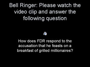 Bell Ringer Please watch the video clip and