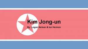 Kim Jongun By Logan Nelson Ian Herman Kim