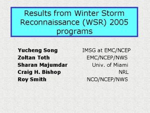 Results from Winter Storm Reconnaissance WSR 2005 programs