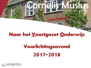 Naar het Voortgezet Onderwijs Voorlichtingsavond 2017 2018 Programma