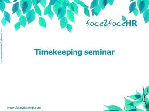 LD 010 Timekeeping seminar November 2018 Timekeeping seminar