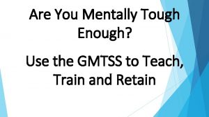 Are You Mentally Tough Enough Use the GMTSS