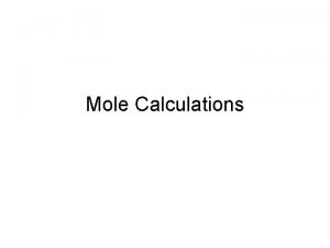 Mole Calculations Mole Calculations Symbol n m M