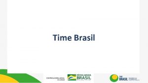 Time Brasil 2008 2013 Fortalecimento da Gesto PortariaCGU