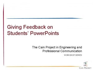Giving Feedback on Students Power Points The Cain