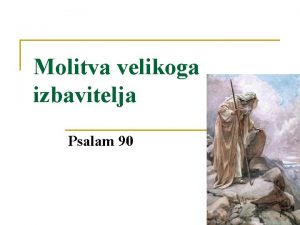 Molitva velikoga izbavitelja Psalam 90 1 Psalam 90