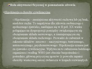 Rola aktywnoci fizycznej w pomnaaniu zdrowia Hipokinezja a