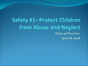 Safety 1 Protect Children from Abuse and Neglect