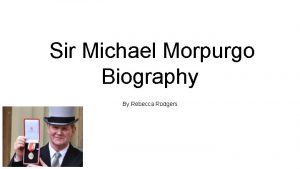 Sir Michael Morpurgo Biography By Rebecca Rodgers Michael