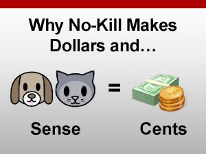 Why NoKill Makes Dollars and Sense Cents The