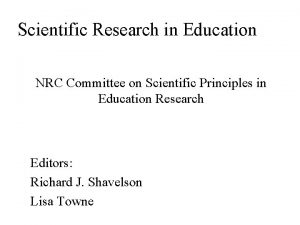 Scientific Research in Education NRC Committee on Scientific