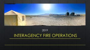 2019 INTERAGENCY FIRE OPERATIONS Incident Standards and Flight