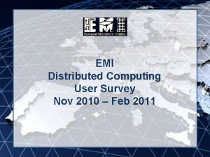 EMI INFSORI261611 EMI Distributed Computing User Survey Nov