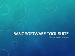 BASIC SOFTWARE TOOL SUITE AMARI TAVEL BENLEVI WHY