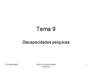 Tema 9 Discapacidades psquicas Discapacidades Tema 9 Discapacidades