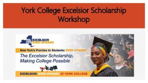 York College Excelsior Scholarship Workshop Excelsior Scholars Workshop