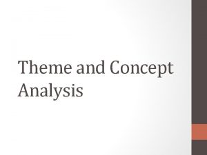 Theme and Concept Analysis Theme Concept Standards Determine