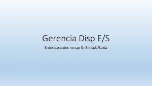 Gerencia Disp ES Slides baseados no cap 5