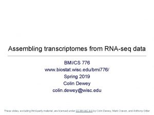 Assembling transcriptomes from RNAseq data BMICS 776 www