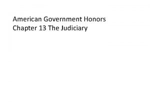 American Government Honors Chapter 13 The Judiciary Law