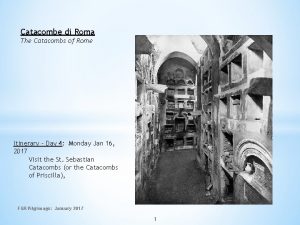 Catacombe di Roma The Catacombs of Rome Itinerary