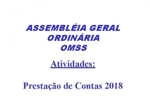 ASSEMBLIA GERAL ORDINRIA OMSS Atividades Prestao de Contas