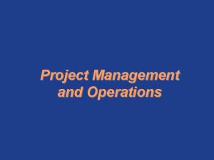 Project Management and Operations Project Management First Essay
