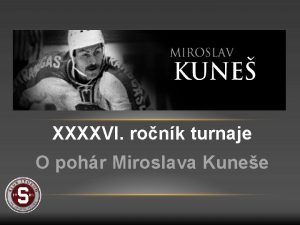 XXXXVI ronk turnaje O pohr Miroslava Kunee HC