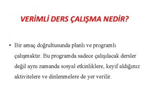 VERML DERS ALIMA NEDR Bir ama dorultusunda planl