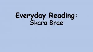 Everyday Reading Skara Brae Skara Brae Read through