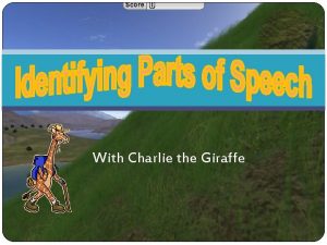 With Charlie the Giraffe Charlie needs help climbing