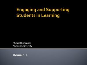 Engaging and Supporting Students in Learning Michael Bohannan