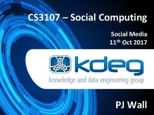 CS 3107 Social Computing Social Media 11 th