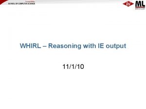 WHIRL Reasoning with IE output 11110 Announcements Next