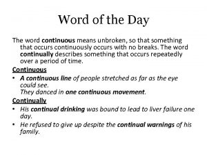 Word of the Day The word continuous means