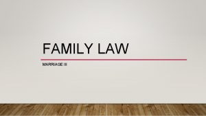 FAMILY LAW MARRIAGE III MARRIAGE III The invalidity