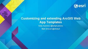 Customizing and extending Arc GIS Web App Templates