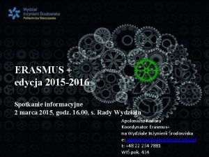 ERASMUS edycja 2015 2016 Spotkanie informacyjne 2 marca